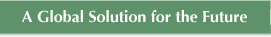 A Global Solution for the Future